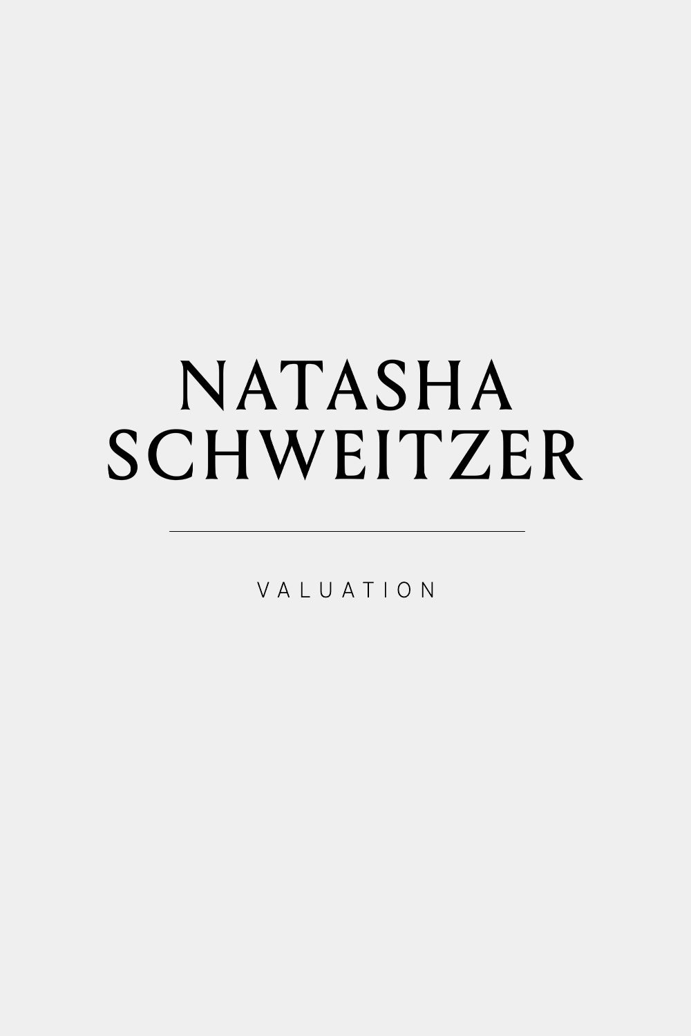 Valuation| Natasha Schweitzer